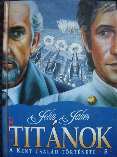 John Jakes - Titánok - A Kent család története 5.