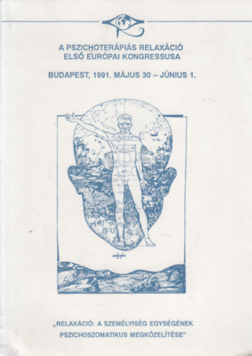 Dr. Dr. Sz�nyi Magda Bagdy Em�ke  (szerk.) - A pszichoter�pi�s relax�ci� els� eur�pai kongresszusa (Budapest, 1991. m�jus 30 - j�nius 1.)