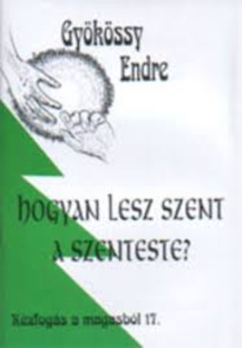 Dr. Gykssy Endre - Hogyan lesz szent a szenteste? (Kzfogs a magasbl 17.)