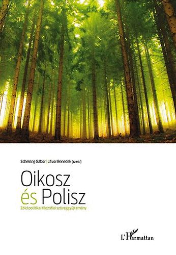 Scheiring Gbor; Jvor Benedek  (szerk.) - Oikosz s Polisz - Zld politikai filozfiai szveggyjtemny