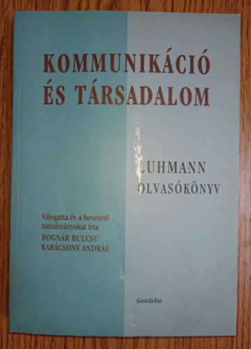 Karcsony Andrs  (szerk.) - Kommunikci s trsadalom - Luhmann olvasknyv