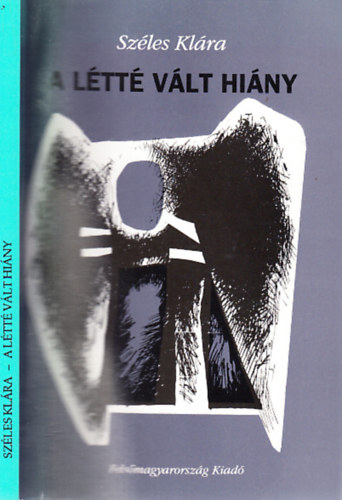 Sz�les Kl�ra - A l�tt� v�lt hi�ny (dedik�lt)- Essz�k, tanulm�nyok mai irodalmunkr�l