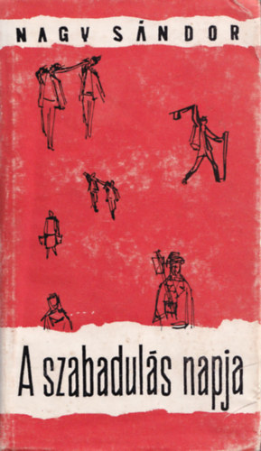 Nagy Sándor - A szabadulás napja