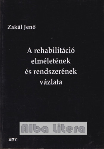 Zak�l Jen� - A rehabilit�ci� elm�let�nek �s rendszer�nek v�zlata
