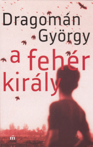 Dragom�n Gy�rgy - A feh�r kir�ly