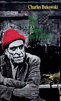 Charles Bukowski - Egy v�n kujon jegyzetei