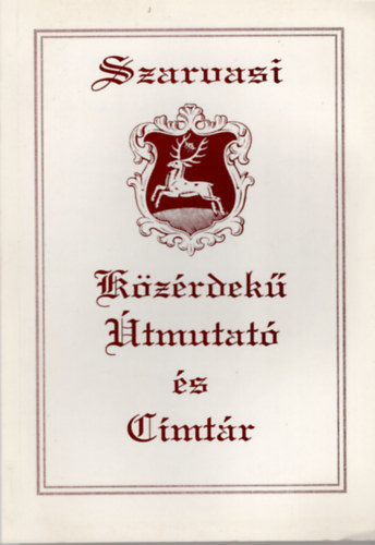 Id. Szenes János, ifj. Szenes János - Szarvasi Közérdekű Útmutató és Címtár- Kihajtható szarvasi térképpel