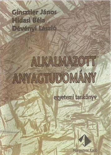 Ginsztler Jnos; Hidasi Bla; Dvnyi Lszl - Alkalmazott anyagtudomny