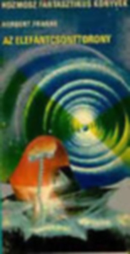 Franke - Walter - Chruszczewski - Brunner - Fekete Gyula - Laczk� G�za - Ap�ti Mikl�s - - Spielberg - Jakubovszkij - Ljuben Dilov Szavcsenko - 2 db Kozmosz Fantasztikus k�nyvek: Az elef�ntcsonttorony + A szkafander s�lya