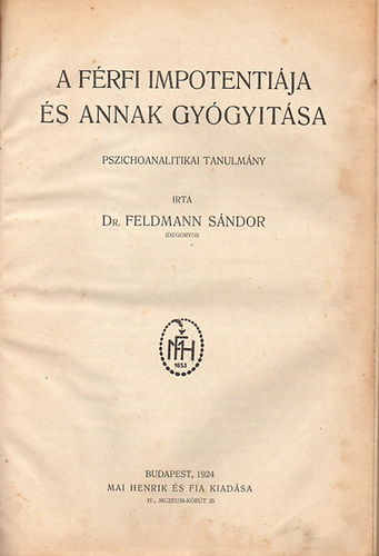 Feldmann S�mdor - A f�rfi impotenti�ja �s annak gy�gyit�sa. Pszichoanalitikai tanulm�ny