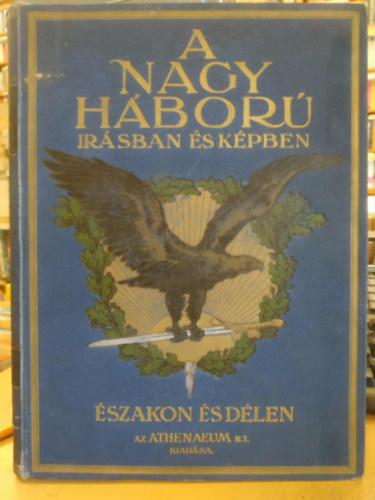 B�r� Hazai Samu Szerk: L�ndor Tivadar - A nagy h�bor� �r�sban �s k�pekben - Els� r�sz: �szakon �s D�len, harmadik (III.) k�tet