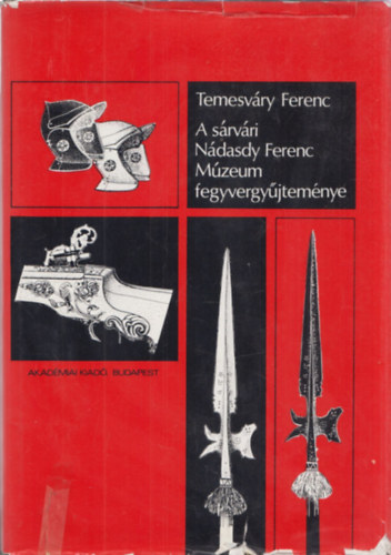 Temesvry Ferenc - A srvri Ndasdy Ferenc Mzeum fegyvergyjtemnye