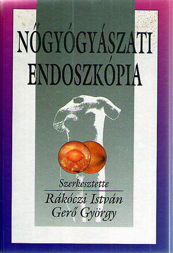 R�k�czi Istv�n - Ger� gy�rgy - N�gy�gy�szati endoszk�pia