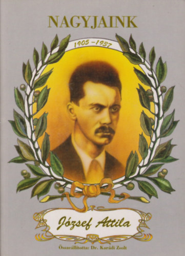 Kar�di Zsolt - Nagyjaink: J�zsef Attila