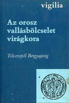 Luk�cs L�szl� - Az orosz vall�sb�lcselet vir�gkora (Tolsztojt�l Bergyjevig) I.