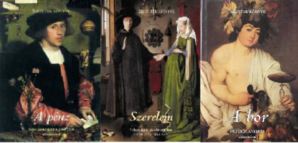 Lengyel Balázs (szerk) Bognár Tünde (Szerk.) - A pénz. Idézetek könyve + Szerelem. Idézetek könyve + A bor (idézetek könyve) ( 3 kötet )