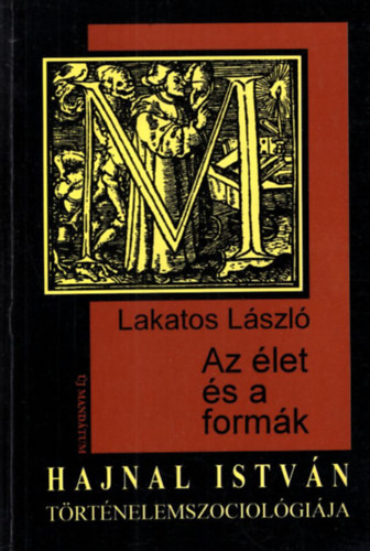 Lakatos László - Az élet és a formák - Hajnal István történelemszociológiája