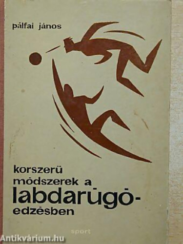 Plfai Jnos - Korszer mdszerek a labdarg-edzsben - 248 fekete-fehr brval illusztrlva