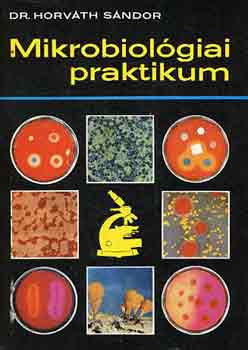 Dr. Horvth Sndor - Mikrobiolgiai praktikum