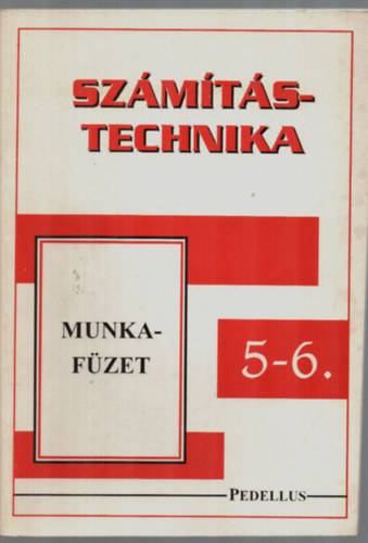 Fazekas S�ndor - Sz�m�t�stechnika munkaf�zet 5-6.