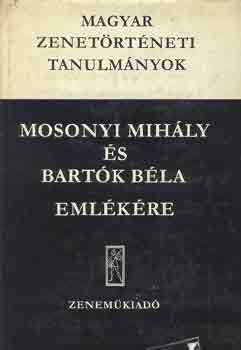 Bnis Ferenc  (szerk.) - Mosonyi Mihly s Bartk Bla emlkre