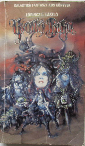 Kuczka Péter , Szerk.: Szántó György Tibor László L. Lőrincz (szerk.) - Üvöltő Bika - Első kiadás! (Galaktika Fantasztikus Könyvek - 1988)