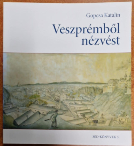 Gopcsa Katalin - Veszprmbl nzve
