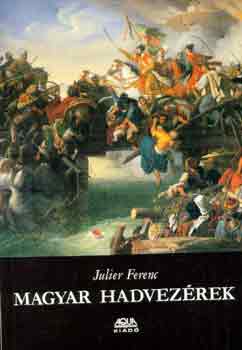 Julier Ferenc - Magyar hadvezérek