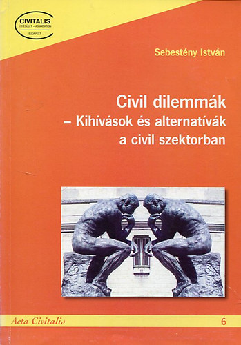 Sebestyn Istvn - Civil dilemmk - Kihvsok s alternatvk a civil szektorban