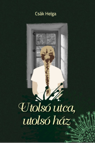 Cs�k Helga - Utols� utca, utols� h�z