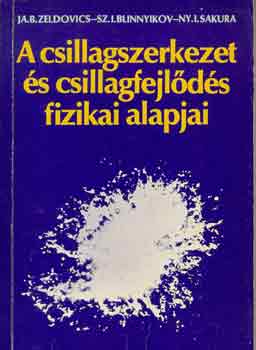 Zeldovics -Blinnyikov -Sakura - A csillagszerkezet �s csillagfejl�d�s fizikai alapjai