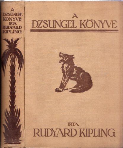 Rudyard Kipling - A dzsungel knyve s az j dzsungel-knyv (Haranghy Jen rajzaival)