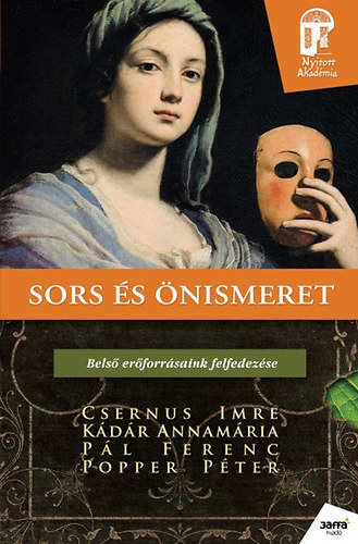 Popper Pter; Kdr Annamria; Dr. Csernus Imre; Pl Ferenc - Sors s nismeret -  Bels erforrsaink felfedezse