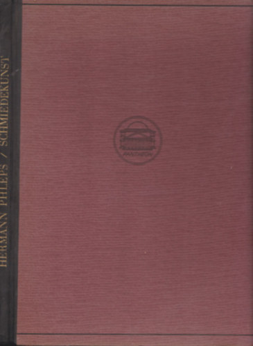 Schmiedekunst- ein Handwerksbuch von Hermann Phleps (kovácsművesség)