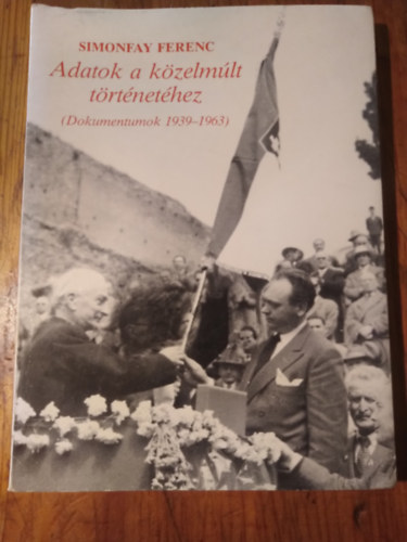 Simonfay Ferenc - Adatok a k�zelm�lt t�rt�net�hez