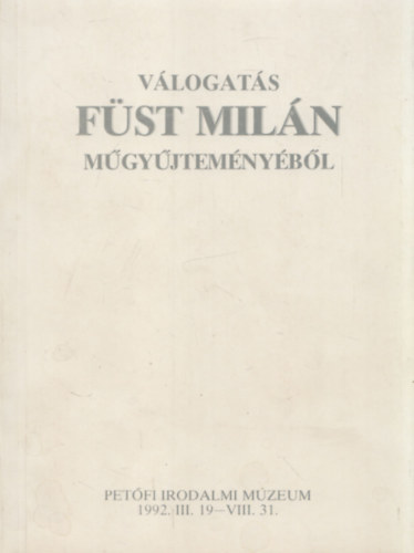 Petőfi Irodalmi Múzeum - Válogatás Füst Milán műgyűjteményéből