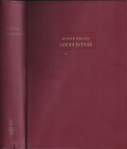 H�man B�lint - Szent Istv�n (I. kiad�s)
