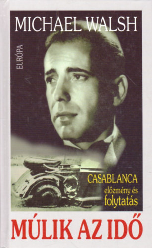 Michael Walsh - Mlik az id (Casablanca elzmny s folytats)