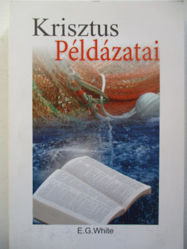 Ellen Gould White - Krisztus pldzatai