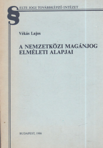 V�k�s Lajos - A nemzetk�zi mag�njog elm�leti alapjai