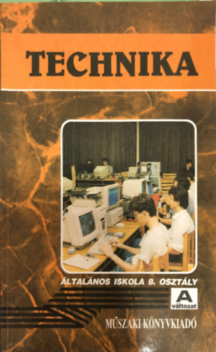 Dr. Vida J�zsef Csan�losi Istv�n - Technika (�ltal�nos iskola 8. oszt�ly) A v�ltozat