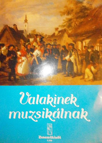 Halkovics- Solymosi- V�rhelyi - Valakinek muzsik�lnak