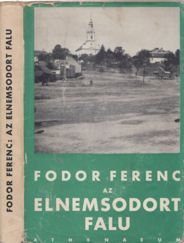 Fodor Ferenc - Az elnemsodort falu - I. kiads!