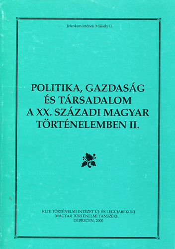 Politika, gazdas�g �s t�rsadalom a XX. sz�zadi magyar t�rt�nelemben II.