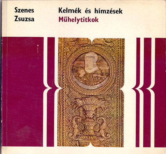 Szenes Zsuzsa - Kelmk s hmzsek