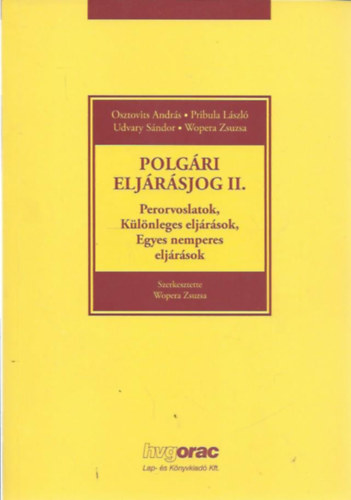 Wopera Zsuzsa  (szerk.) - Polgri eljrsjog II. - Perorvoslatok, Klnleges eljrsok, Egyes nemperes eljrsok