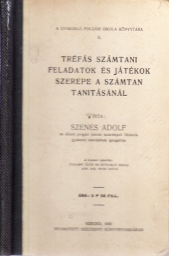 Szenes Adolf - Trfs szmtani feladatok s jtkok szerepe a szmtan tantsnl