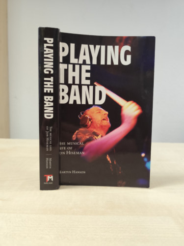 Martyn Hanson - Playing the band-The musical life of Jon Hiseman