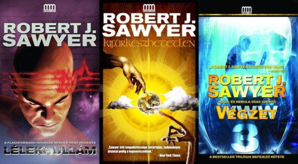 Robert J. Sawyer - 3 db Robert J. Sawyer sci-fi reg�ny: Kif�rk�szhetetlen + L�lekhull�m + WWW 3 - V�gzet