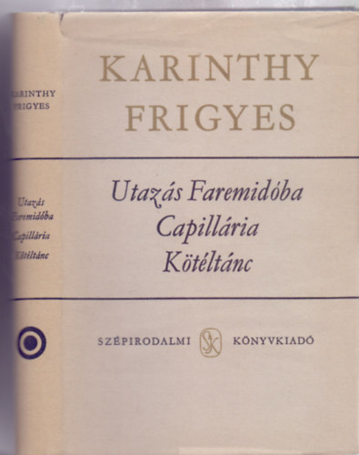 Karinthy Frigyes - Utazs Faremidba / Capillria / Ktltnc (Karinthy Frigyes sszegyjttt Mvei)